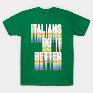 ITALIANS DO IT BETTER T-Shirt